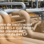 Programa de Verificación 2025–2026: Lo que deben saber las plantas de distribución de Gas LP ante la NOM-018-ASEA-2023